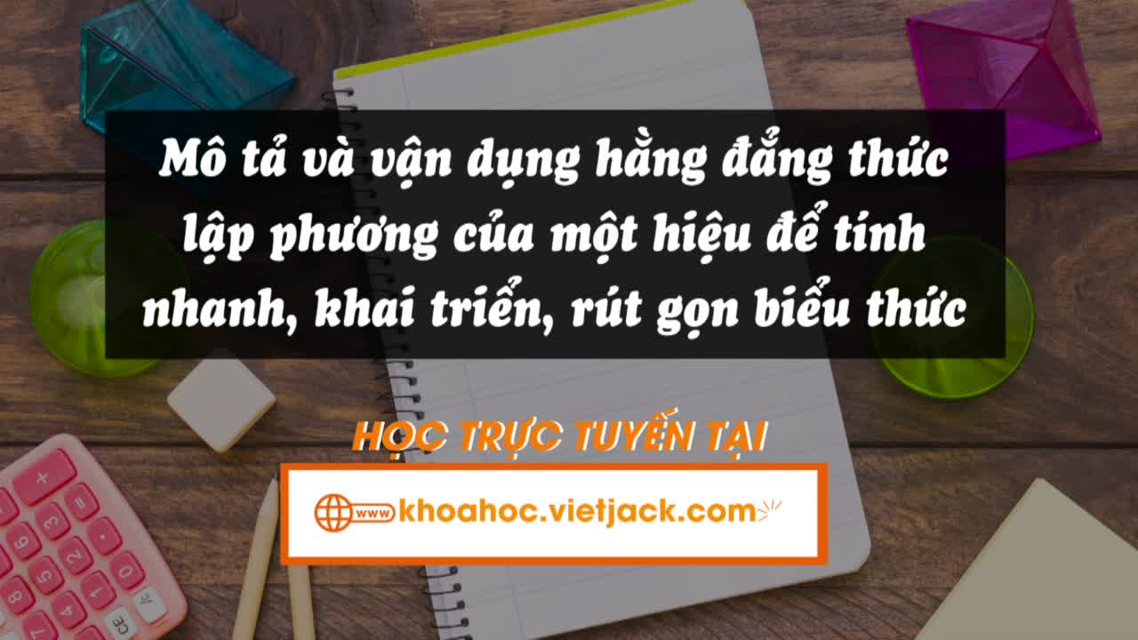 Mô tả và vận dụng hằng đẳng thức lập phương của một hiệu để tính nhanh, khai triển, rút gọn biểu thức
