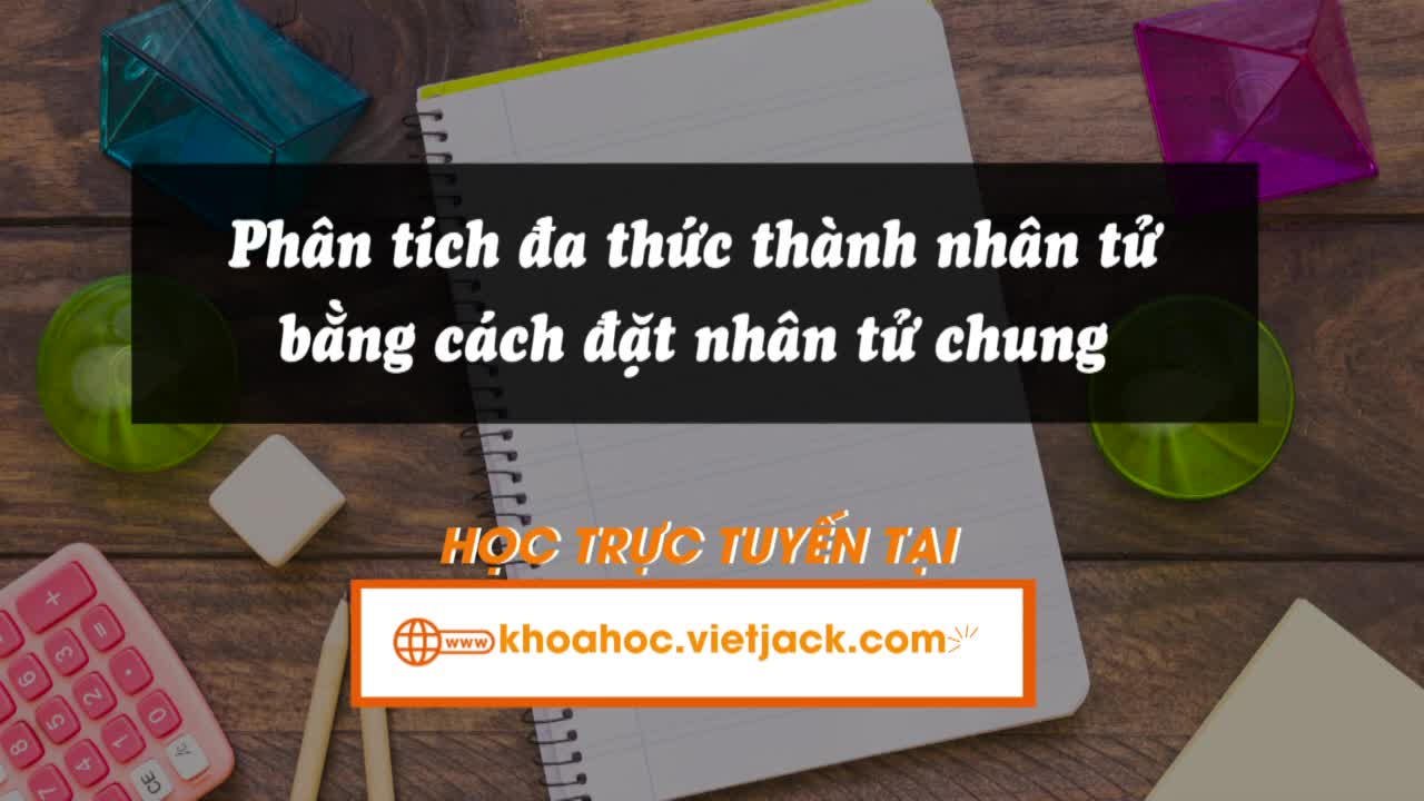 Phân tích đa thức thành nhân tử bằng cách đặt nhân tử chung