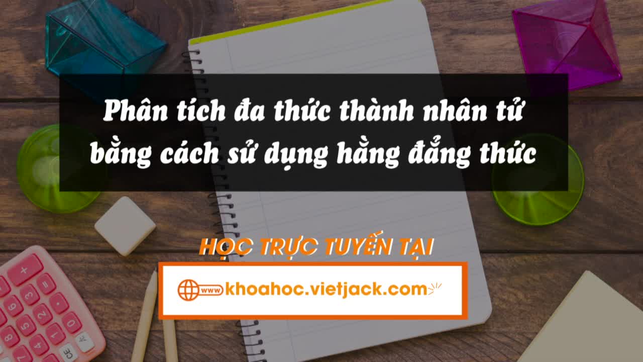 Phân tích đa thức thành nhân tử bằng cách sử dụng trực tiếp hằng đẳng thức