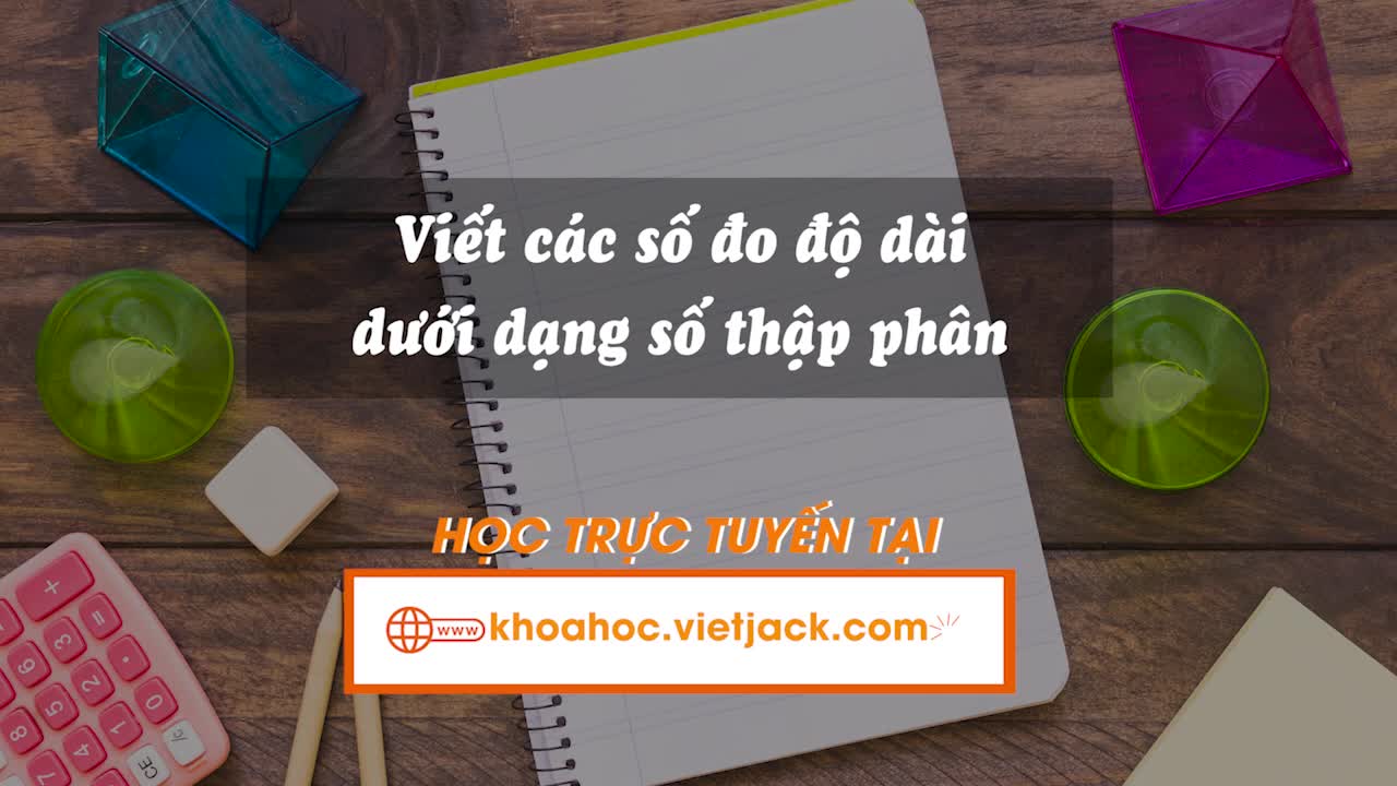 Viết các số đo độ dài dưới dạng số thập phân