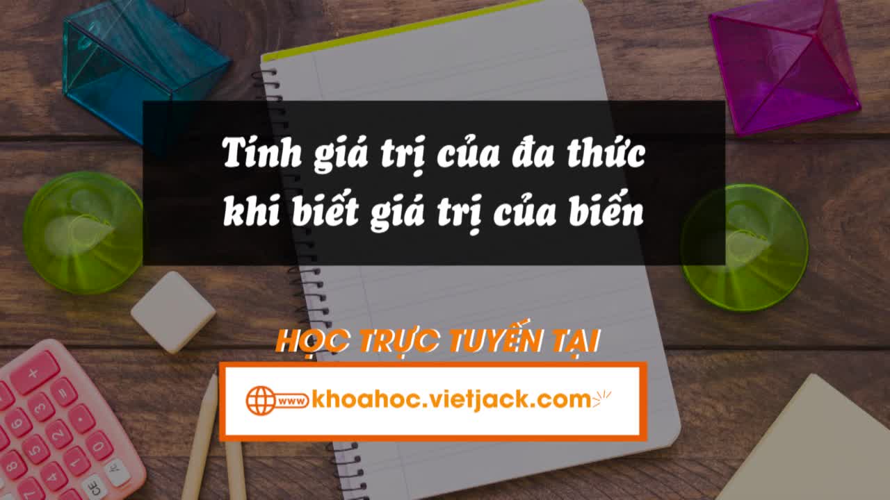 Tính giá trị của đa thức khi biết giá trị của biến