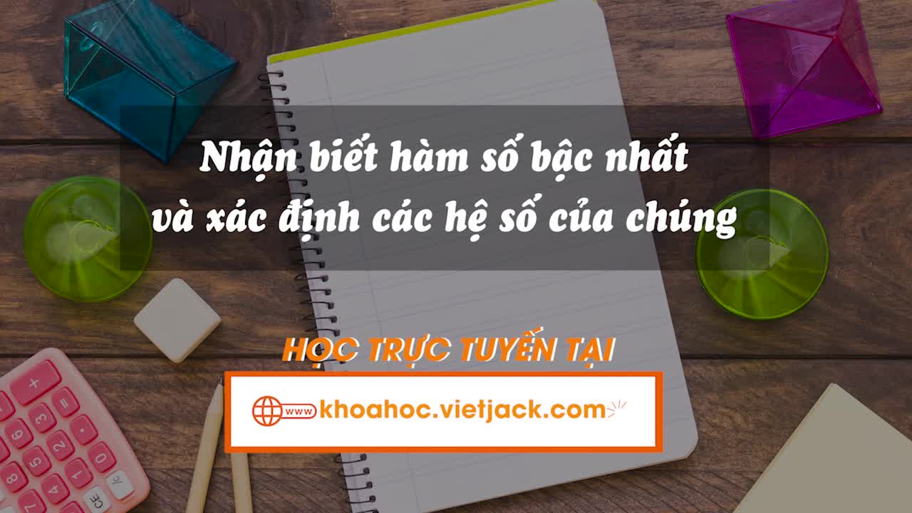 Nhận biết hàm số bậc nhất và xác định các hệ số của chúng