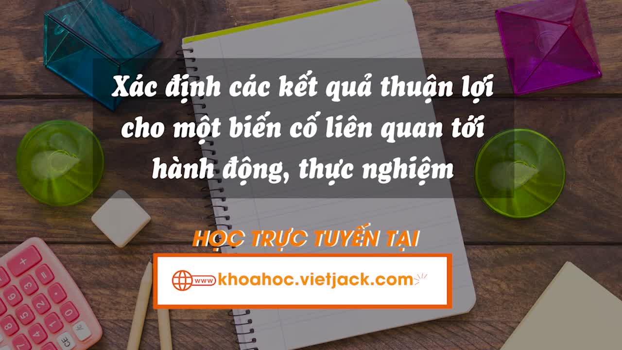 Xác định các kết quả thuận lợi cho một biến cố liên quan tới hành động, thực nghiệm