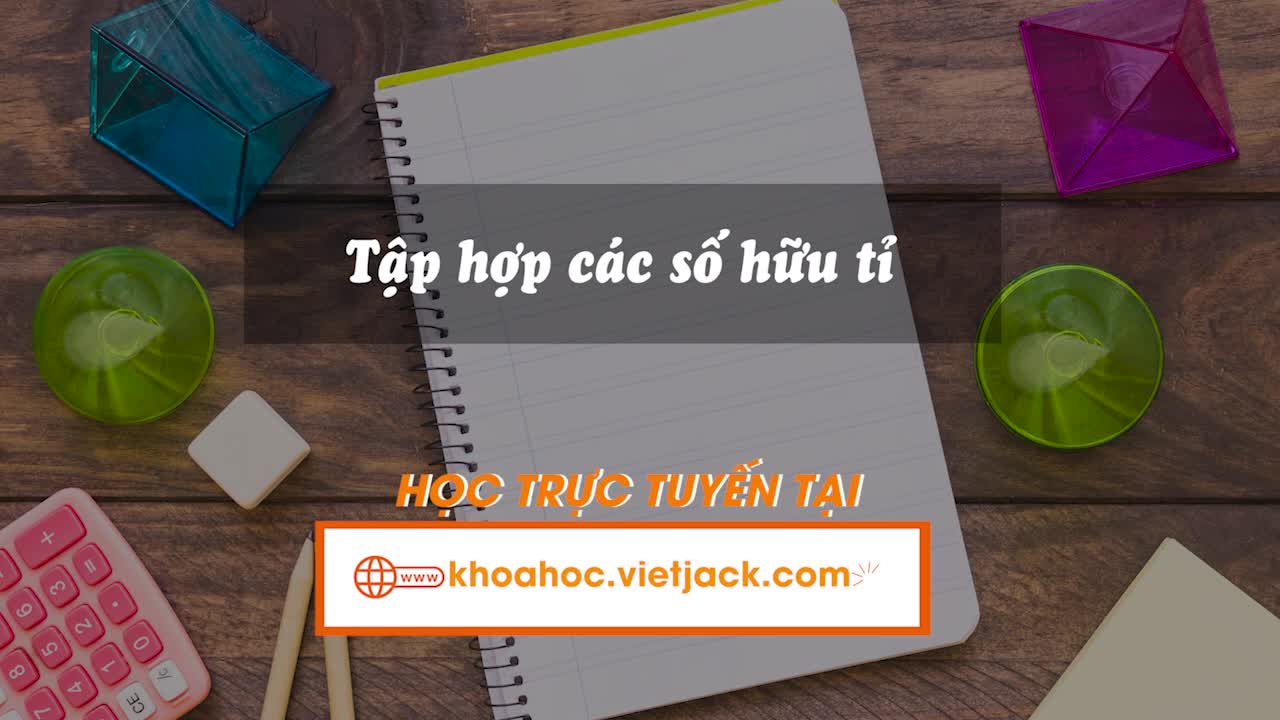 Bài 1: Tập hợp các số hữu tỉ