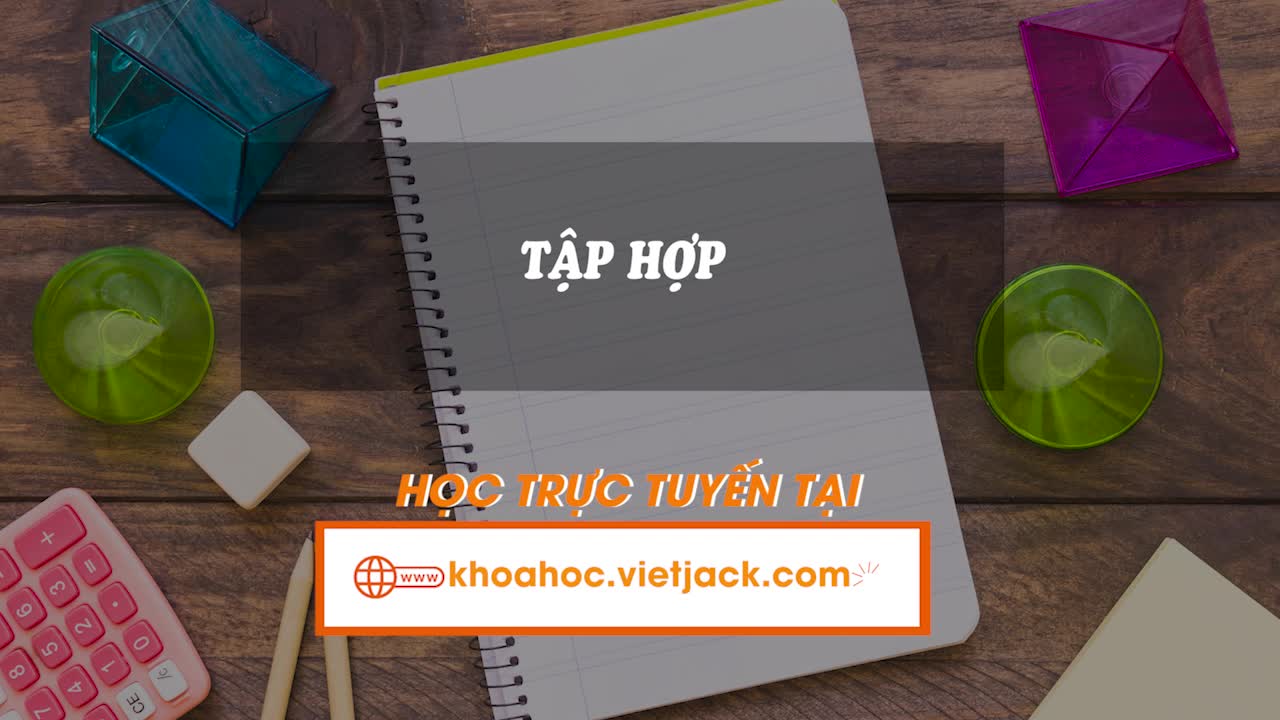 Lí thuyết trọng tâm - Tập hợp