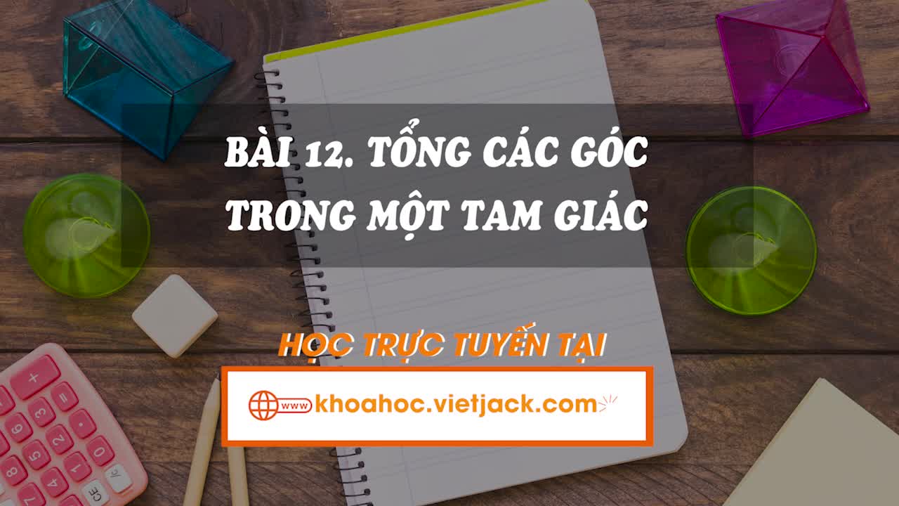 Lí thuyết trọng tâm - Tổng các góc trong một tam giác