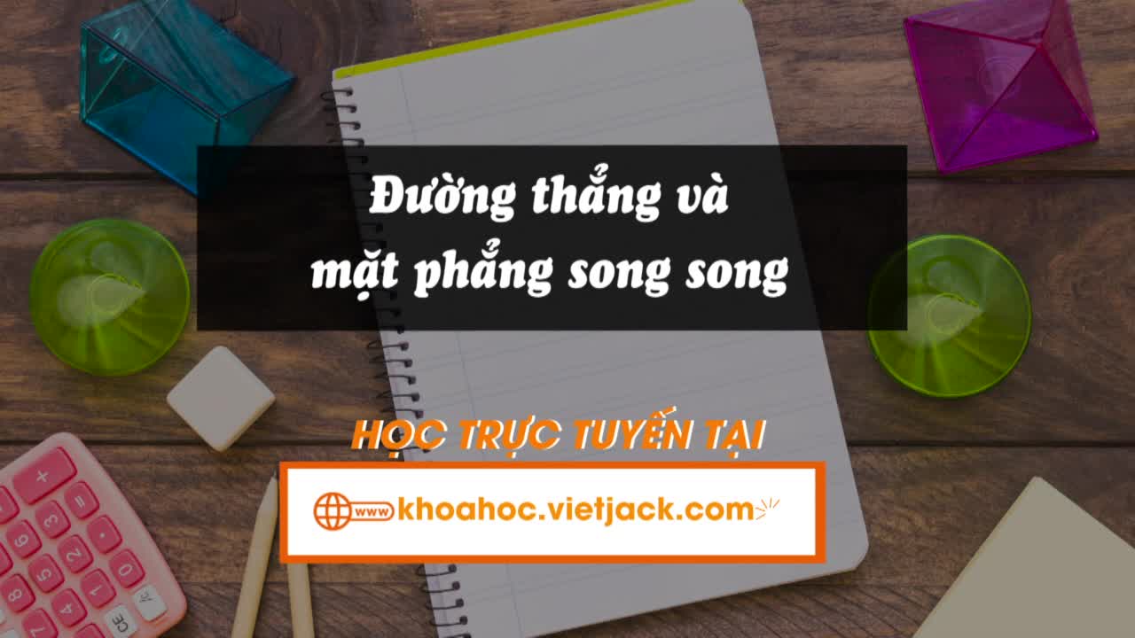 Bài 12: Đường thẳng và mặt phẳng song song