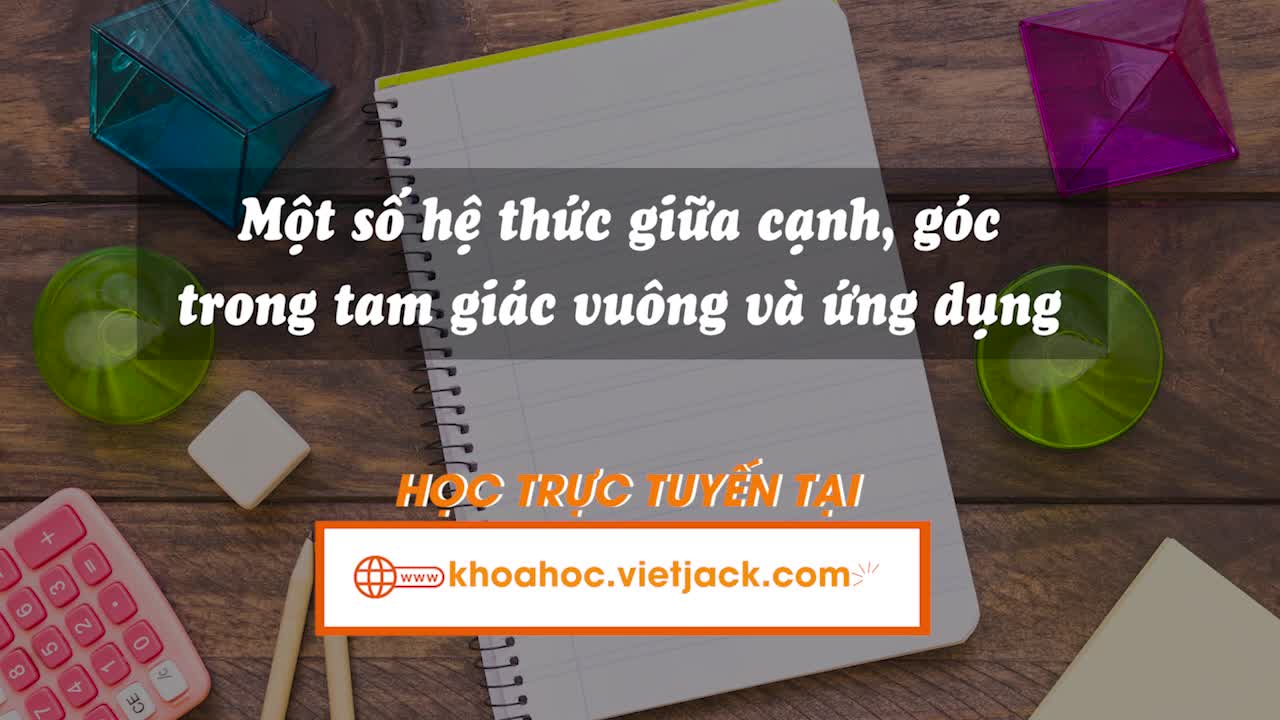 Bài 12. Một số hệ thức giữa cạnh, góc trong tam giác vuông và ứng dụng