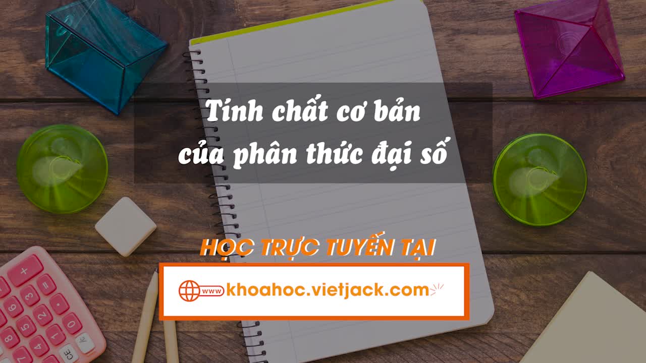 Bài 22: Tính chất cơ bản của phân thức đại số
