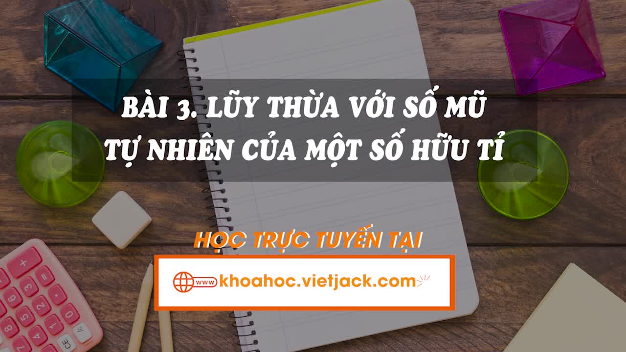 Lí thuyết trọng tâm - Lũy thừa với số mũ tự nhiên của một số hữu tỉ