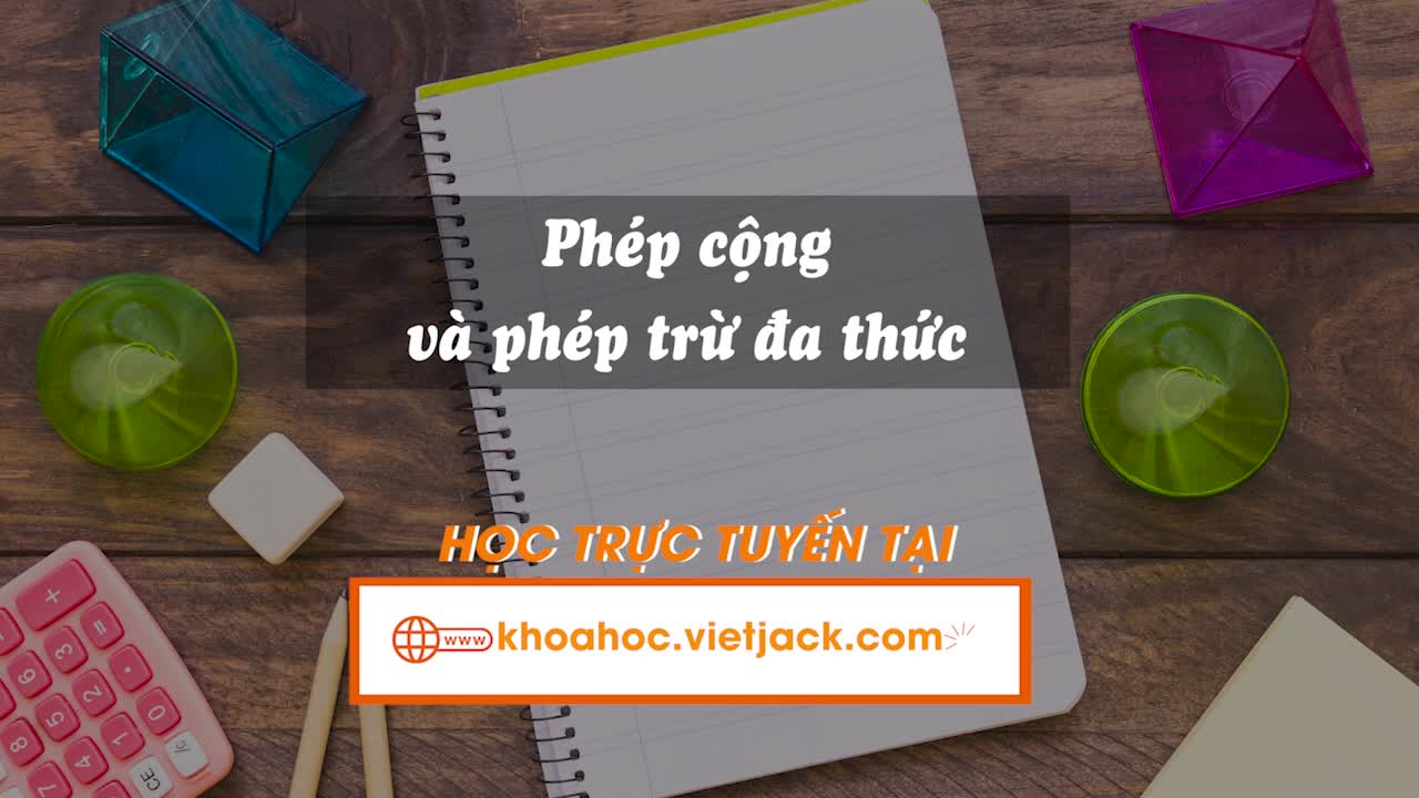 Bài 3: Phép cộng và phép trừ đa thức