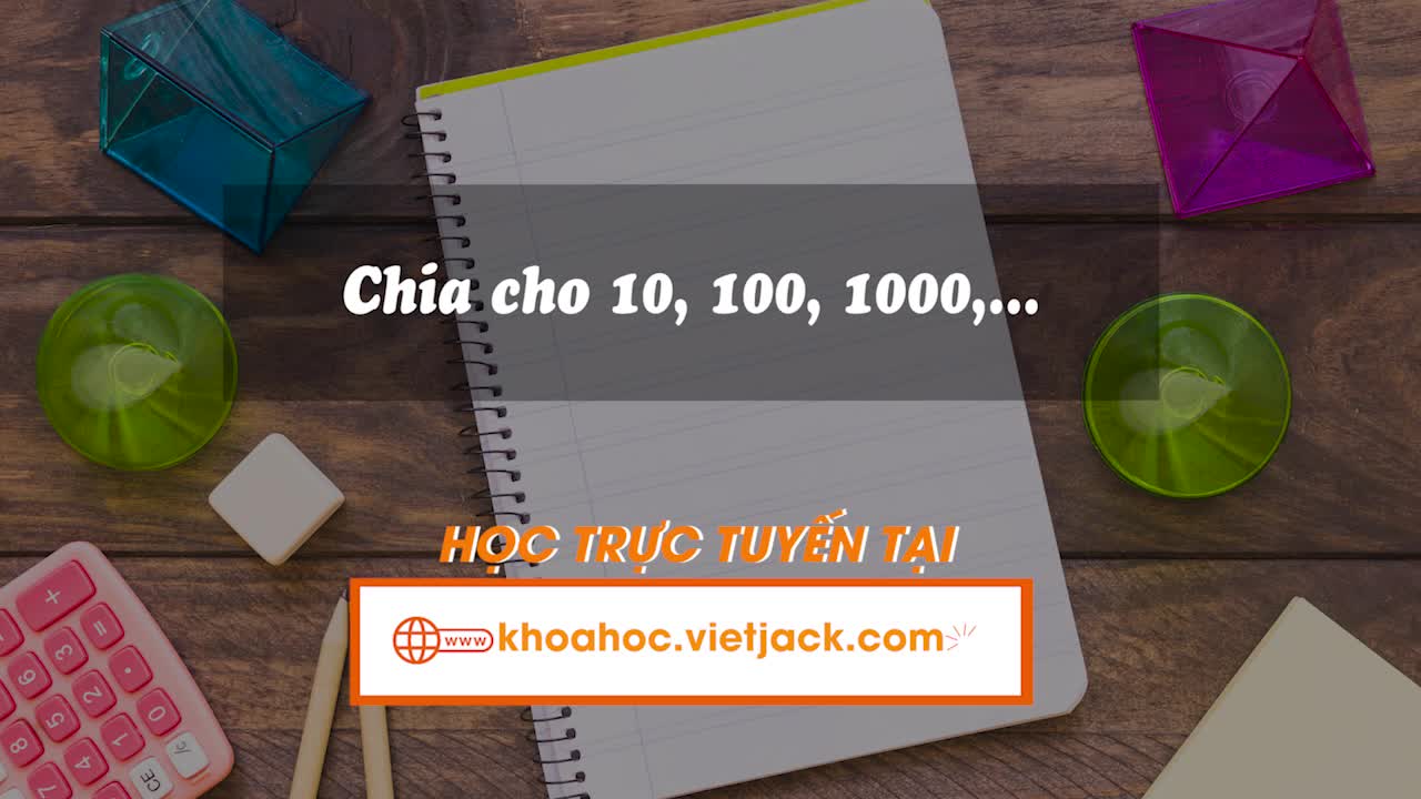 Chia cho 10, 100, 1000,...
