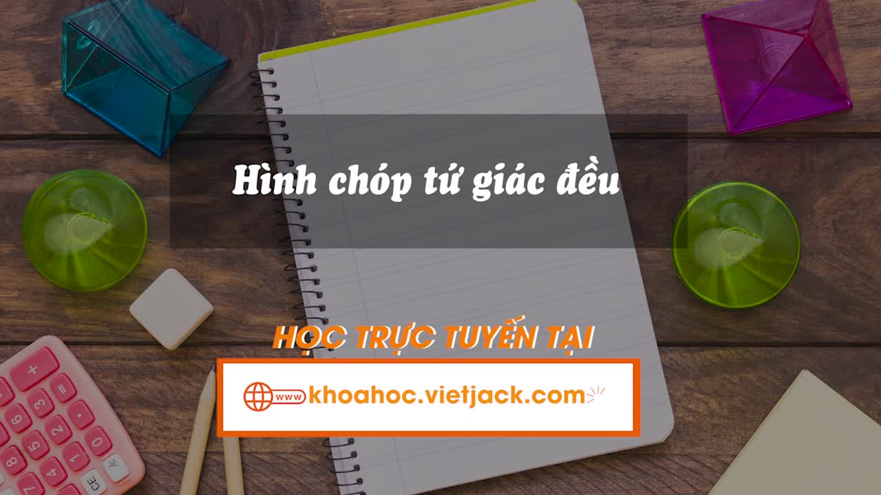 Bài 39: Hình chóp tứ giác đều