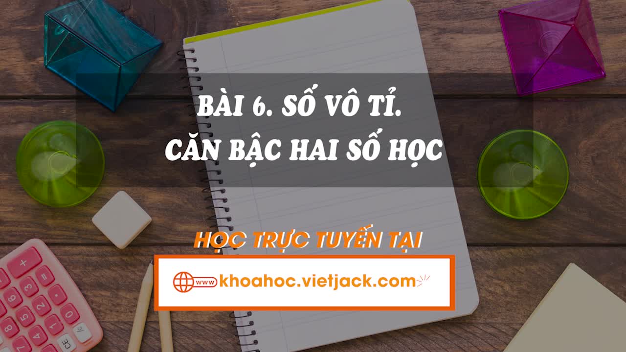 Lí thuyết trọng tâm - Số vô tỉ. Căn bậc hai số học