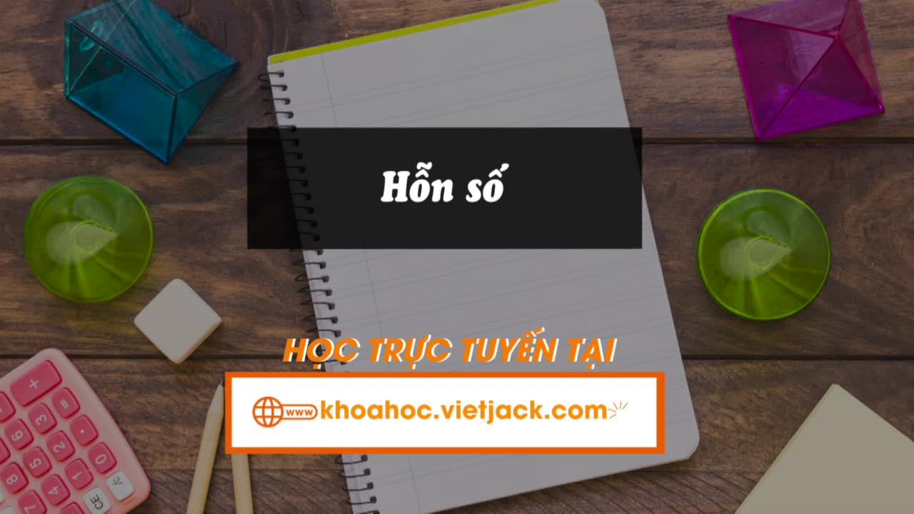 Bài 7. Hỗn số