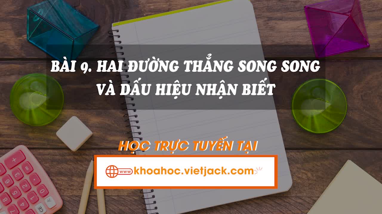 Lí thuyết trọng tâm - Hai đường thẳng song song và dấu hiệu nhận biết