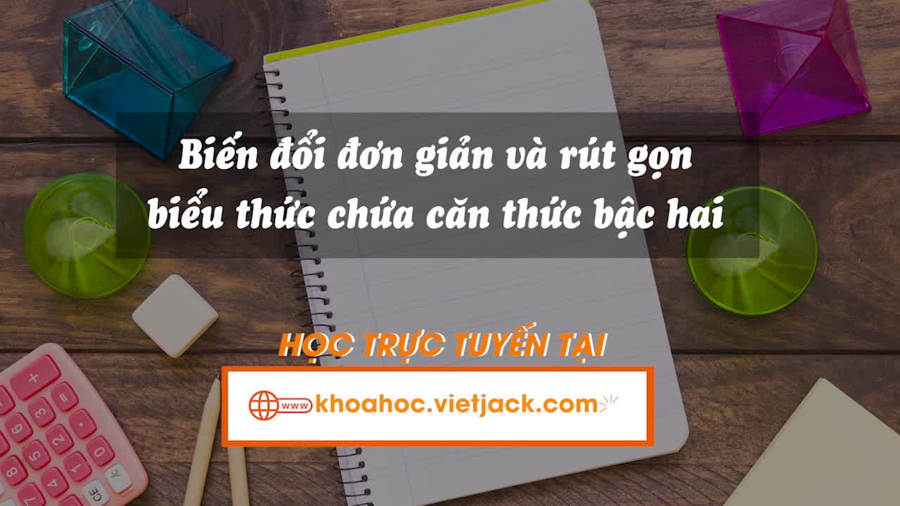 Bài 9. Biến đổi đơn giản và rút gọn biểu thức chứa căn thức bậc hai