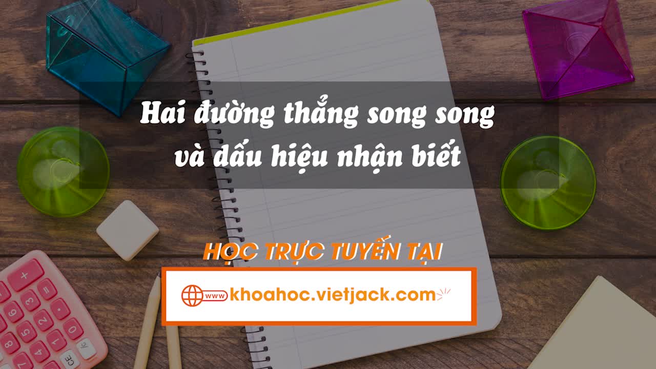 Bài 9: Hai đường thẳng song song và dấu hiệu nhận biết