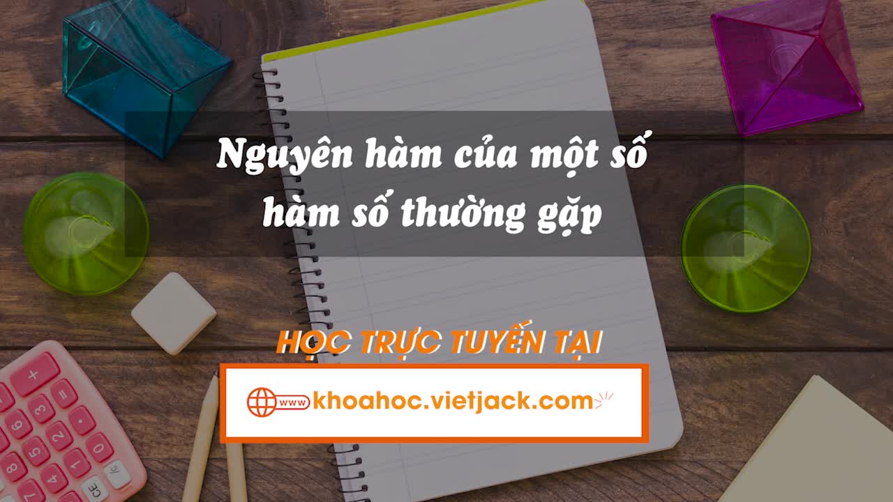 Nguyên hàm của một số hàm số thường gặp