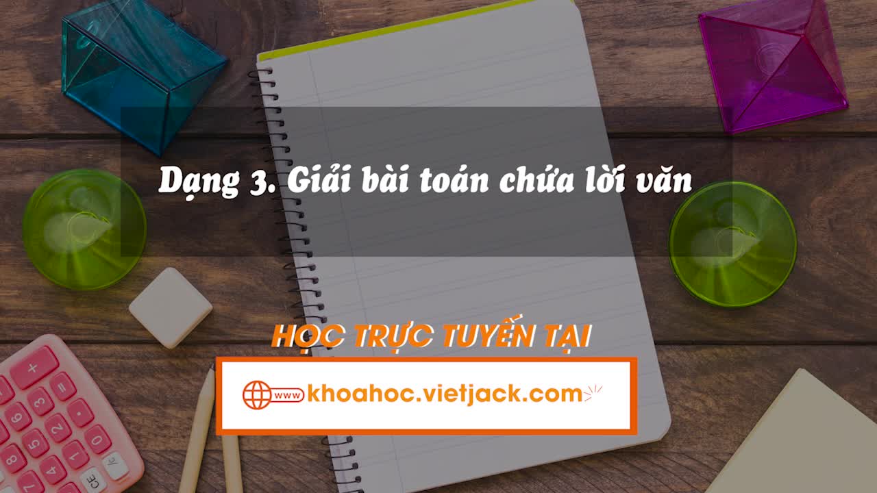 Dạng 3: Giải bài toán chứa lời văn