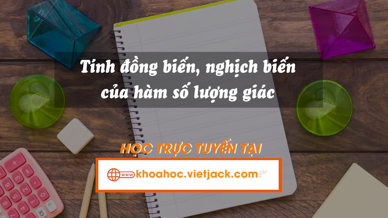 Tính đồng biến, ngịch biến của hàm số lượng giác và giá trị lớn nhất – giá trị nhỏ nhất của hàm số lượng giác