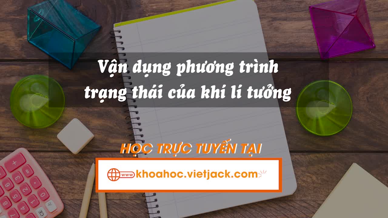 Vận dụng phương trình trạng thái của khí lí tưởng
