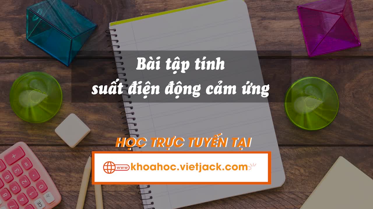 Bài tập tính suất điện động cảm ứng