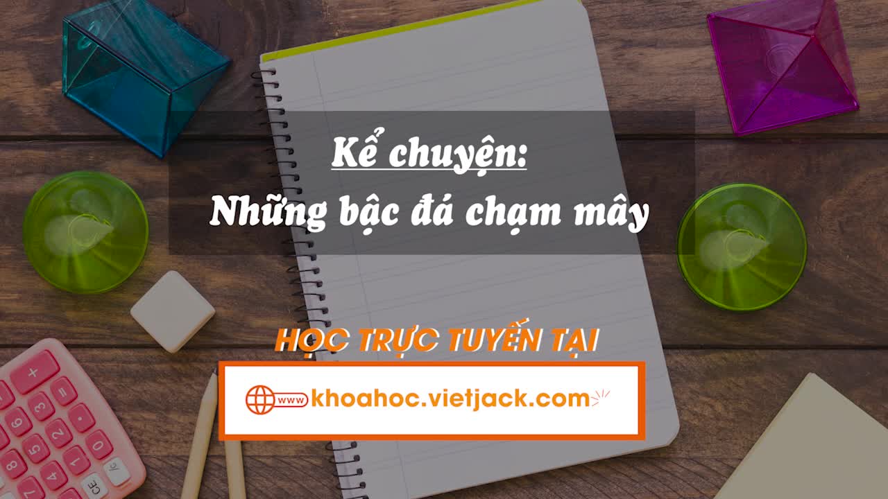 Bài 25. Nói và nghe: Kể chuyện những bậc đá chạm mây