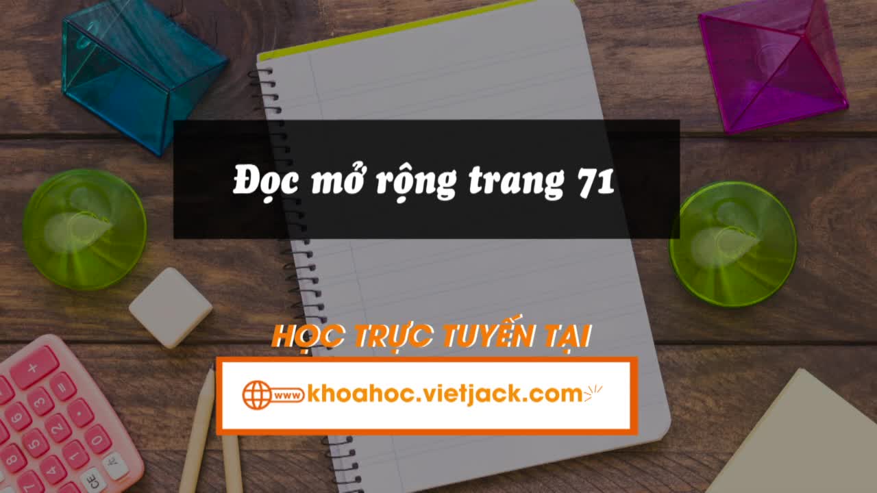 Bài 14: Đọc mở rộng trang 71