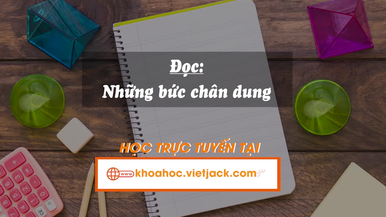 Bài 7. Đọc: Những bức chân dung (trang 30, 31, 32)