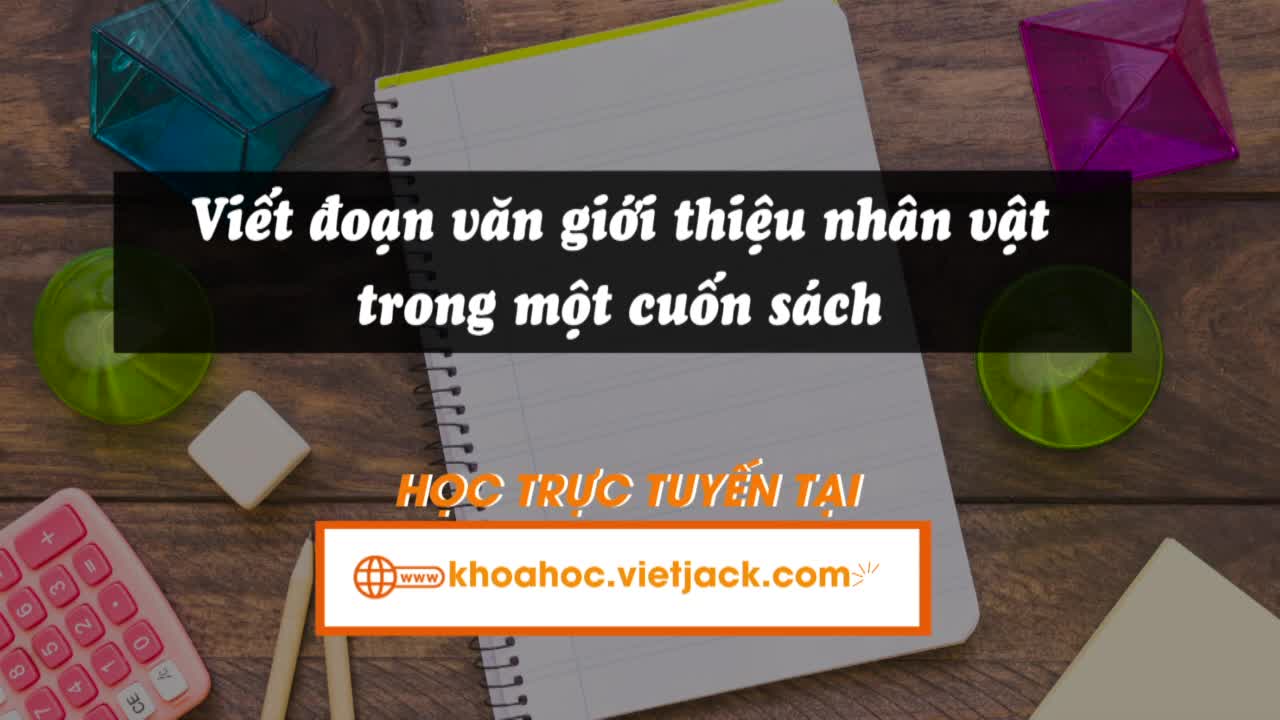 Bài 19: Viết: Viết đoạn văn giới thiệu nhân vật trong một cuốn sách