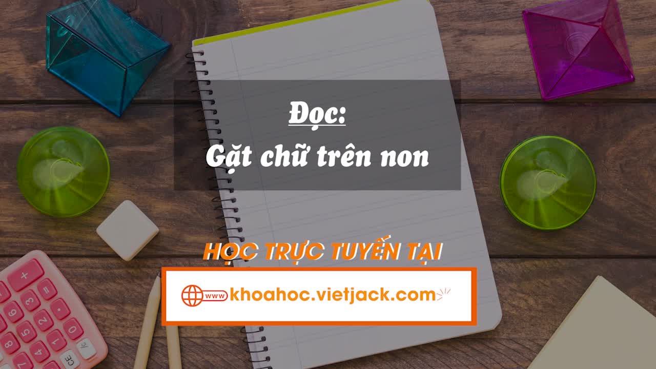 Bài 15. Đọc: Gặt chữ trên non (trang 63, 64)