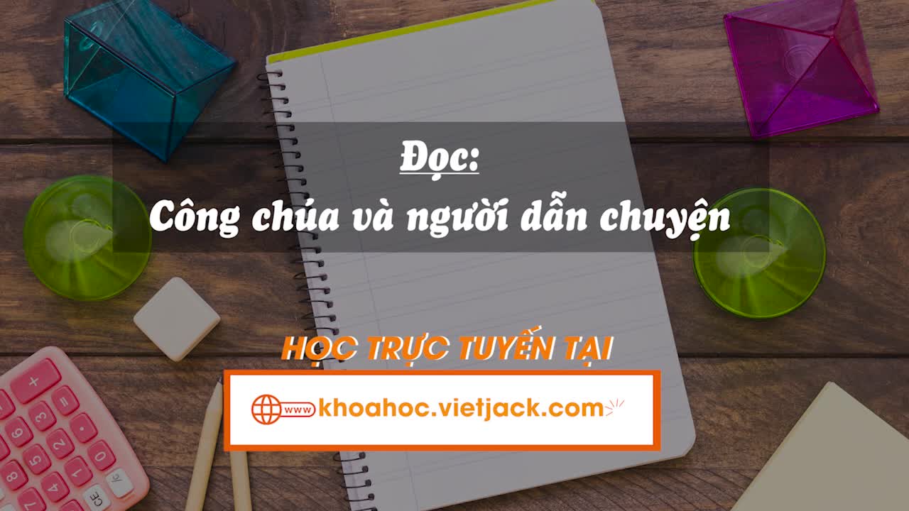 Bài 4. Đọc: Công chúa và người dẫn chuyện (trang 20, 21)