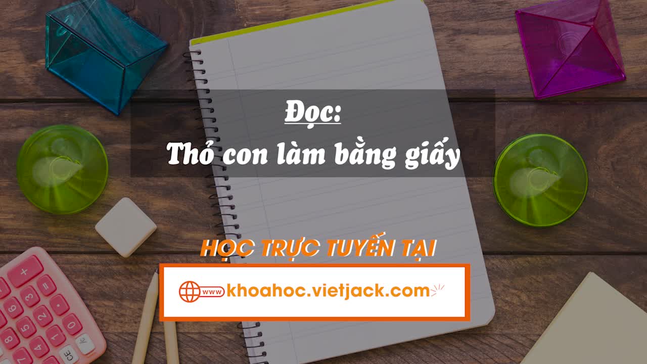 Bài 21. Đọc: Làm thỏ con bằng giấy (trang 93, 94)