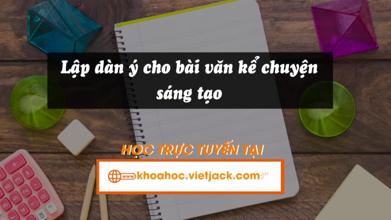 Bài 3: Viết: Lập dàn ý cho bài văn kể chuyện sáng tạo