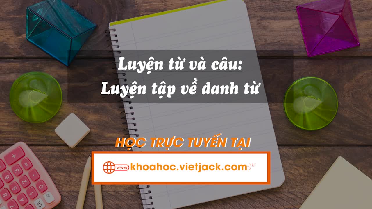 Bài 5. Luyện từ và câu: Luyện tập về danh từ (trang 24, 25)
