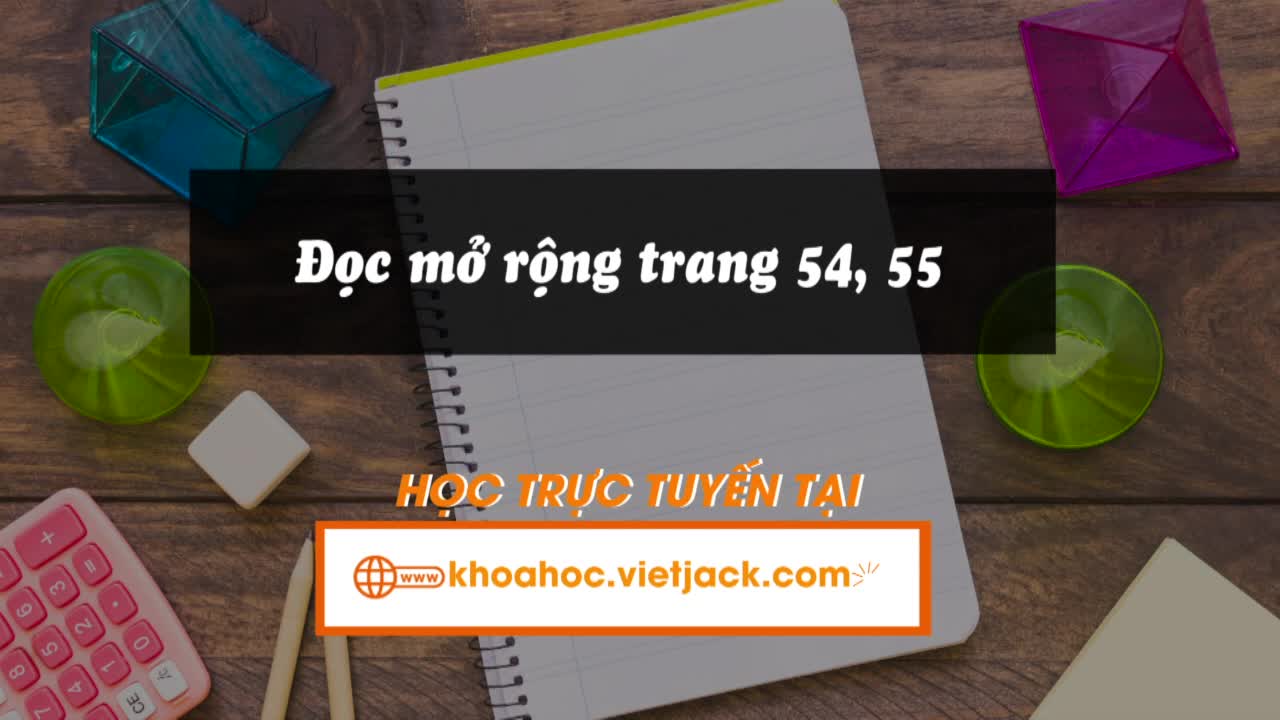 Bài 10: Đọc mở rộng trang 54, 55