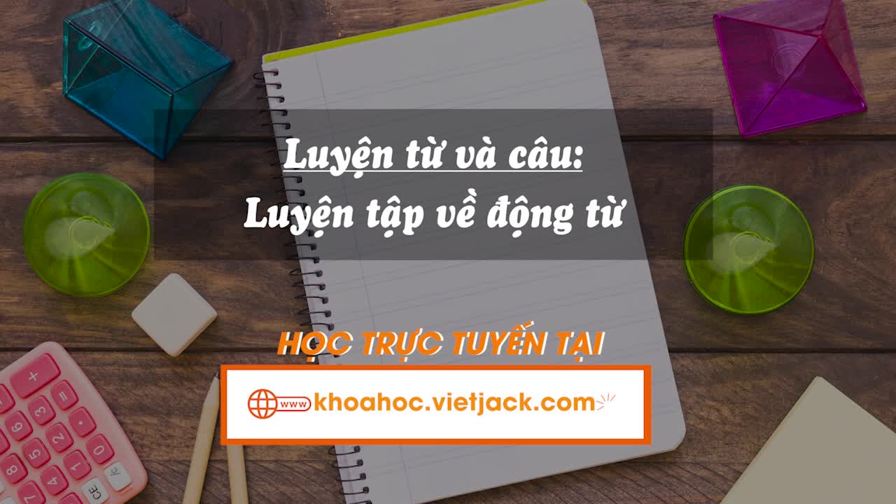 Bài 13. Luyện từ và câu: Luyện tập về động từ (trang 57)