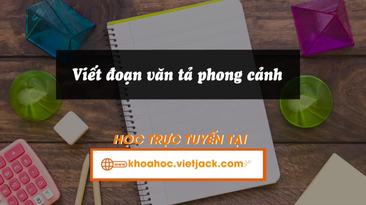 Bài 14: Viết: Viết đoạn văn tả phong cảnh