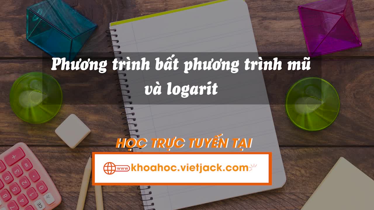 Bài 21: Phương trình, bất phương trình mũ và lôgarit