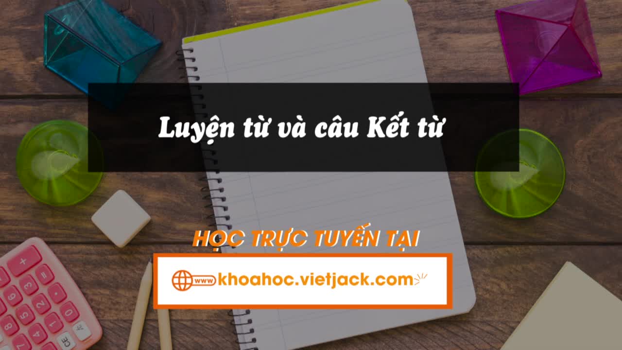 Bài 29: Luyện từ và câu: Kết từ