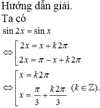 Tập nghiệm của phương trình sin2x=sinx là A. S={k2pi ; pi/3+k2pi |k thuộc Z} (ảnh 1)