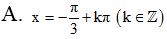 Nghiệm của phương trình sin(x+pi/3)=0 là A. x=-pi/3 +kpi (k thuôc Z) (ảnh 3)