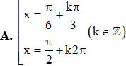 Phương trình sin 2x = cos x có nghiệm là x = pi/6 + k2pi/3 (ảnh 1)