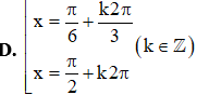 Phương trình sin 2x = cos x có nghiệm là x = pi/6 + k2pi/3 (ảnh 4)