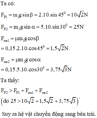 Cho cơ hệ như hình vẽ. m1 = 2 kg; m2 = 5 kg; anpha = 30 độ; beta = 45 (ảnh 2)