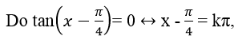 Phương trình tan( x - pi/4) = 0 có nghiệm là: A.pi/4 + k.pi, k thuộc Z B. x = 3pi/4 + kpi, k thuộc Z. (ảnh 1)
