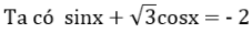 Tập nghiệm của phương trình: sinx + căn 3 cosx = -2 là: A.{-5pi/6+kpi, k thuôc Z} B.{-5pi/6+k2pi, k thuộc Z} (ảnh 1)