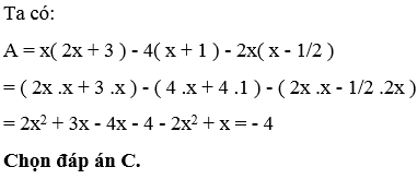 Giá trị của biểu thức A = x( 2x + 3 ) - 4( x + 1 ) - 2x( x - 1/2 ) là ? (ảnh 1)