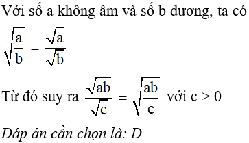 Cho a là số không âm, b, c là số dương. Khẳng định nào sau đây là  A. căn ( a/ b)= căn a/ căn b (ảnh 1)